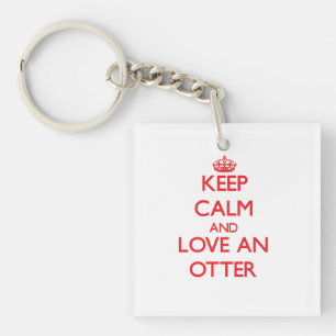 Keep calm and love an Otter Keychain