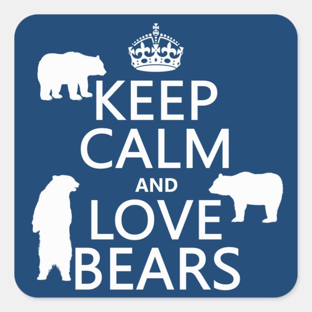 Keep Calm and Love Bears (in all colours) Square Sticker (Front)