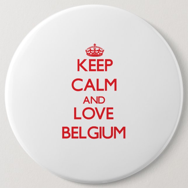 Keep Calm and Love Belgium 6 Inch Round Button (Front)