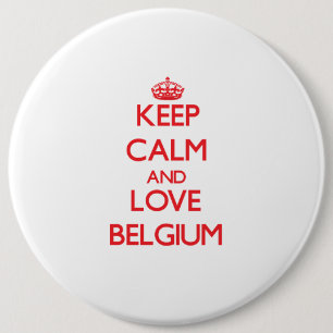 Keep Calm and Love Belgium 6 Inch Round Button