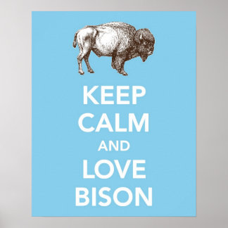 Keep Calm and Love Bison (or Buffalo) print poster