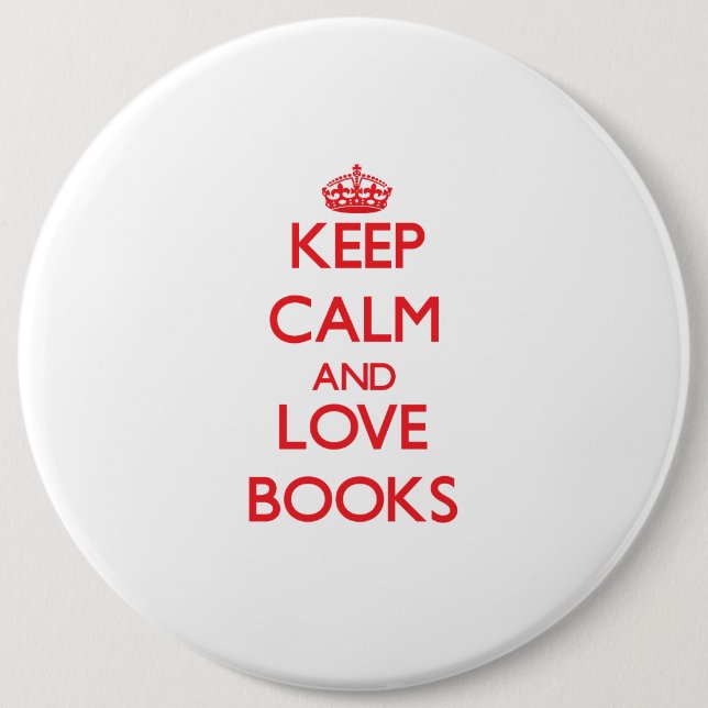 Keep calm and love Books 6 Inch Round Button (Front)