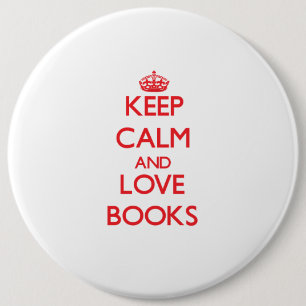 Keep calm and love Books 6 Inch Round Button