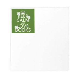 Keep Calm and Love Books (in any colour) Notepad
