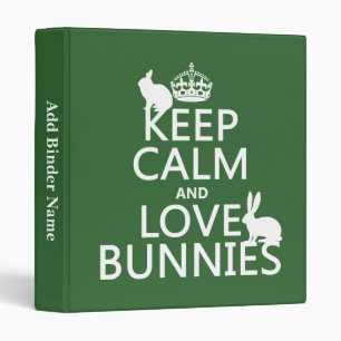 Keep Calm and Love Bunnies - all colours Binder