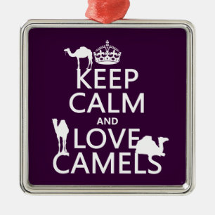 Keep Calm and Love Camels (all colours) Metal Ornament