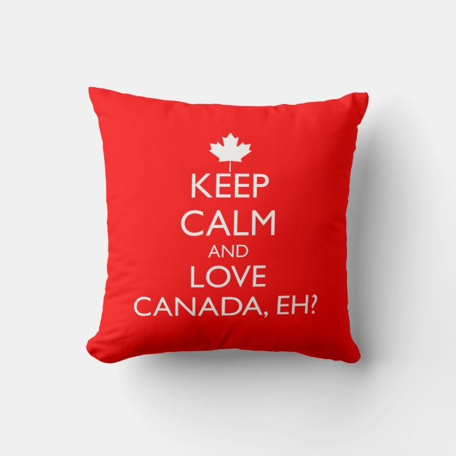 KEEP CALM AND LOVE CANADA, EH? THROW PILLOW (Front)