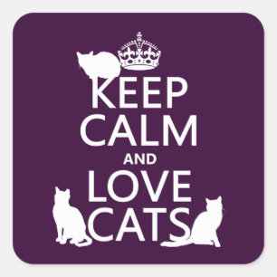 Keep Calm and Love Cats (in any colour) Square Sticker