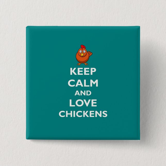 Keep Calm and Love Chickens - Badge 2 Inch Square Button (Front)