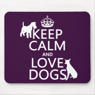 Keep Calm and Love Dogs - all colours Mouse Pad