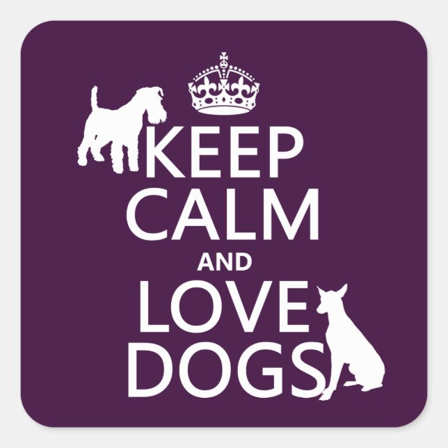 Keep Calm and Love Dogs - all colours Square Sticker (Front)
