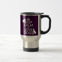 Keep Calm and Love Dogs - all colours