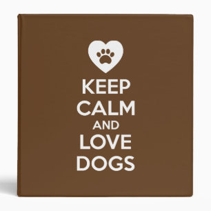 Keep Calm and Love Dogs Binder