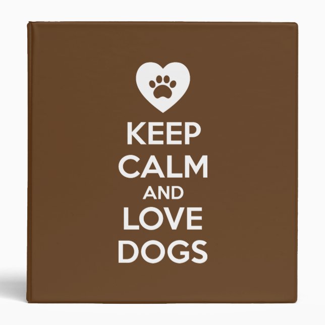 Keep Calm and Love Dogs Binder (Front)