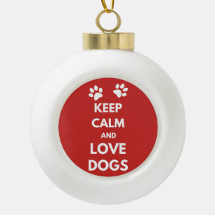 Keep calm and love dogs ceramic ball christmas ornament