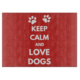 Keep calm and love dogs cutting board