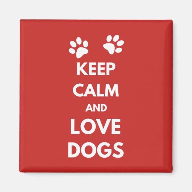Keep calm and love dogs magnet (Front)