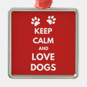 Keep calm and love dogs metal ornament
