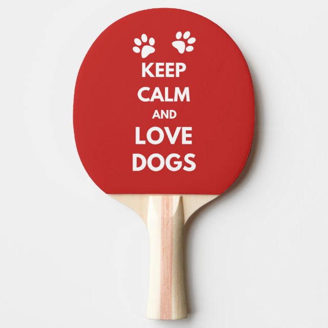 Keep calm and love dogs ping pong paddle (Front)