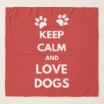 Keep calm and love dogs scarf<br><div class="desc">Keep calm and love dogs text design illustration with paw decoration for dog lovers</div>