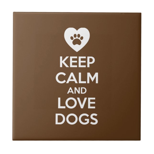 Keep Calm and Love Dogs Tile (Front)