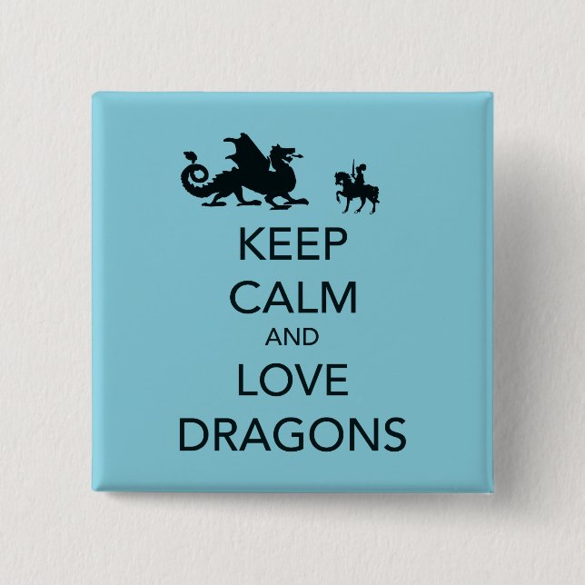 Keep Calm and Love Dragons Unique Print on Blue 2 Inch Square Button (Front)