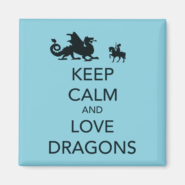Keep Calm and Love Dragons Unique Print on Blue Magnet (Front)
