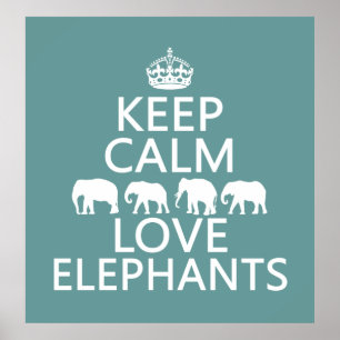 Keep Calm and Love Elephants (customizable Poster