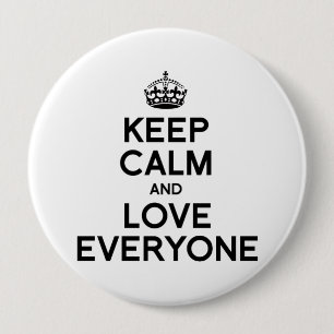 KEEP CALM AND LOVE EVERYONE.png 4 Inch Round Button