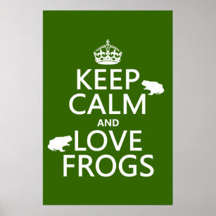 Keep Calm and Love Frogs (any background colour) Poster