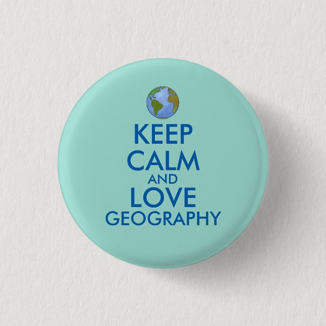 Keep Calm and Love Geography Customizable 1 Inch Round Button (Front)