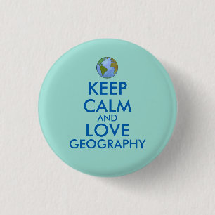 Keep Calm and Love Geography Customizable 1 Inch Round Button