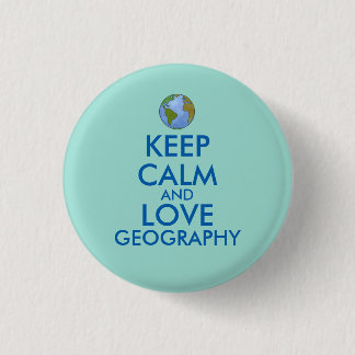 Keep Calm and Love Geography Customizable 1 Inch Round Button
