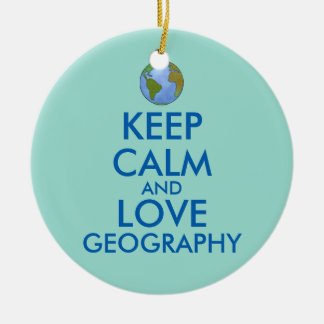 Keep Calm and Love Geography Customizable Ceramic Ornament