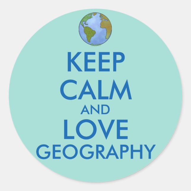 Keep Calm and Love Geography Customizable Classic Round Sticker (Front)
