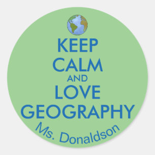 Keep Calm and Love Geography Customizable Classic Round Sticker