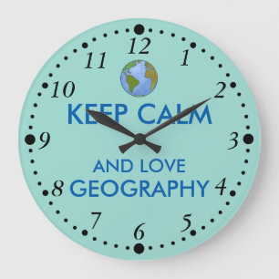 Keep Calm and Love Geography Customizable Large Clock