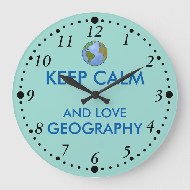 Keep Calm and Love Geography Customizable Large Clock (Front)
