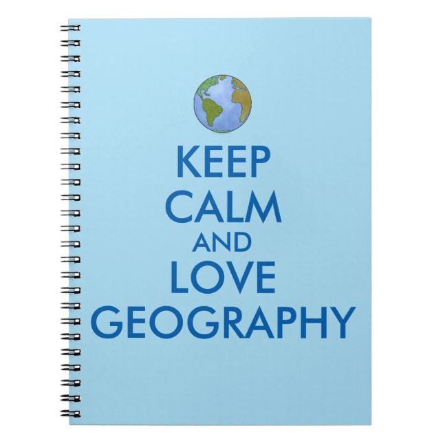 Keep Calm and Love Geography Customizable Notebook (Front)