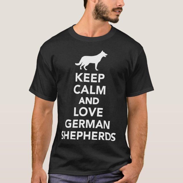 Keep Calm And Love German Shepherds T-Shirt (Front)