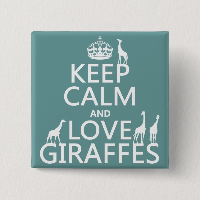 Keep Calm and Love Giraffes (any colour) 2 Inch Square Button (Front)