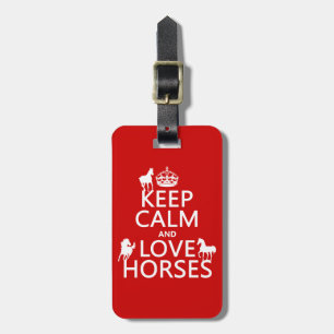 Keep Calm and Love Horses - all colours Luggage Tag