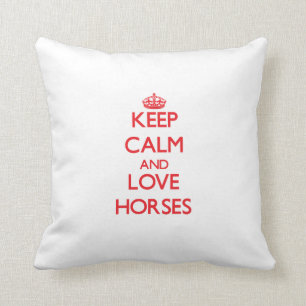 Keep calm and love Horses Throw Pillow