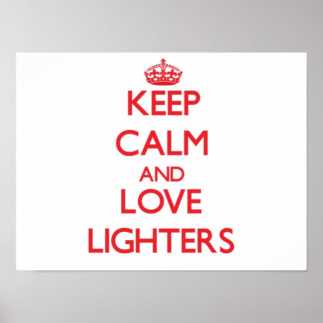 Keep calm and love Lighters Poster (Front)