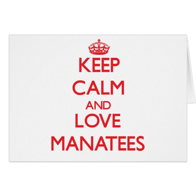Keep calm and love Manatees (Front Horizontal)