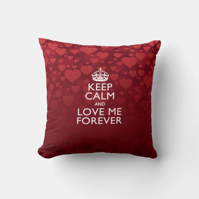 Keep Calm And Love Me Forever Decor Throw Pillow (Front)