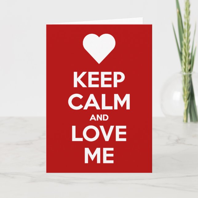 Keep Calm And Love Me Greeting Card (Front)