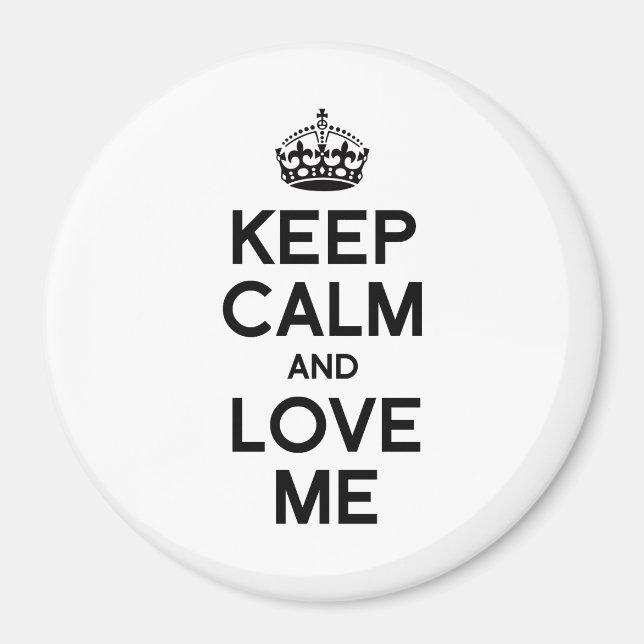 KEEP CALM AND LOVE ME MAGNET (Front)