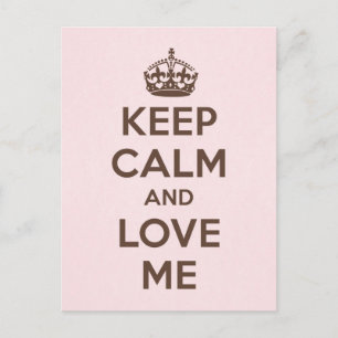 Keep calm and love me postcard
