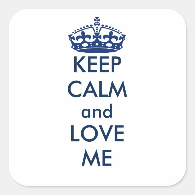 Keep Calm and Love Me Square Personalized Sticker (Front)